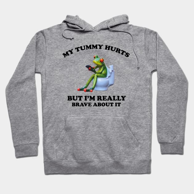 My Tummy Hurts But I'm Being Really Brave About It Frog Hoodie by Trending-Gifts